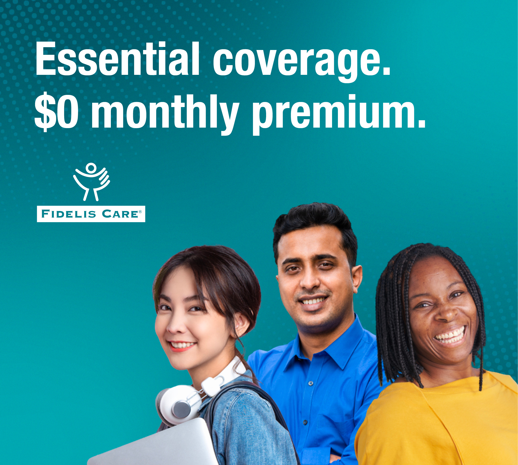 Essential coverage. $0 monthly premium